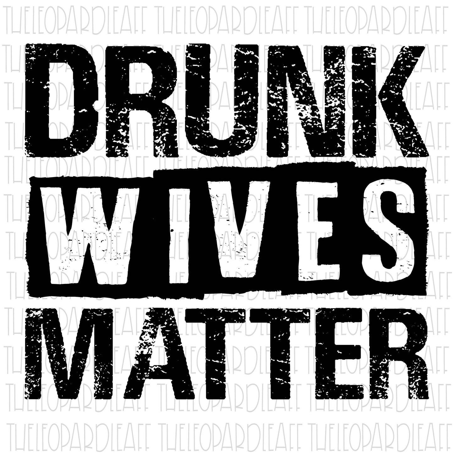 Drunk wives matter, funny, DIGITAL DESIGN **PNG file for Sublimation**