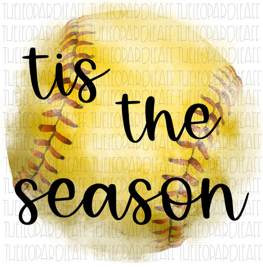 Tis the season, softball, DIGITAL DESIGN **PNG file for Sublimation**