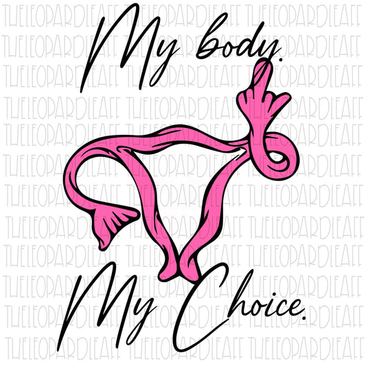 My body. My choice. Uterus flipping off, DIGITAL DESIGN **PNG file for Sublimation**