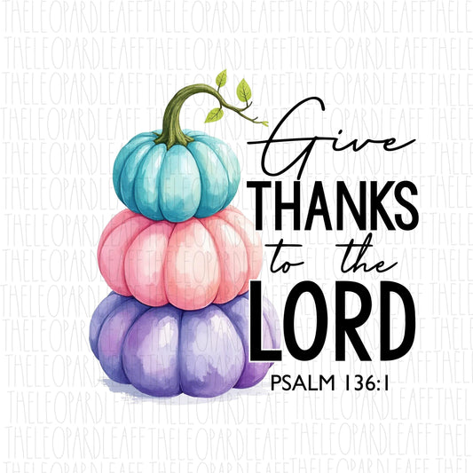 Pastel Pumpkins Give Thanks to the Lord psalm 136:1, DIGITAL DESIGN **PNG file for Sublimation**