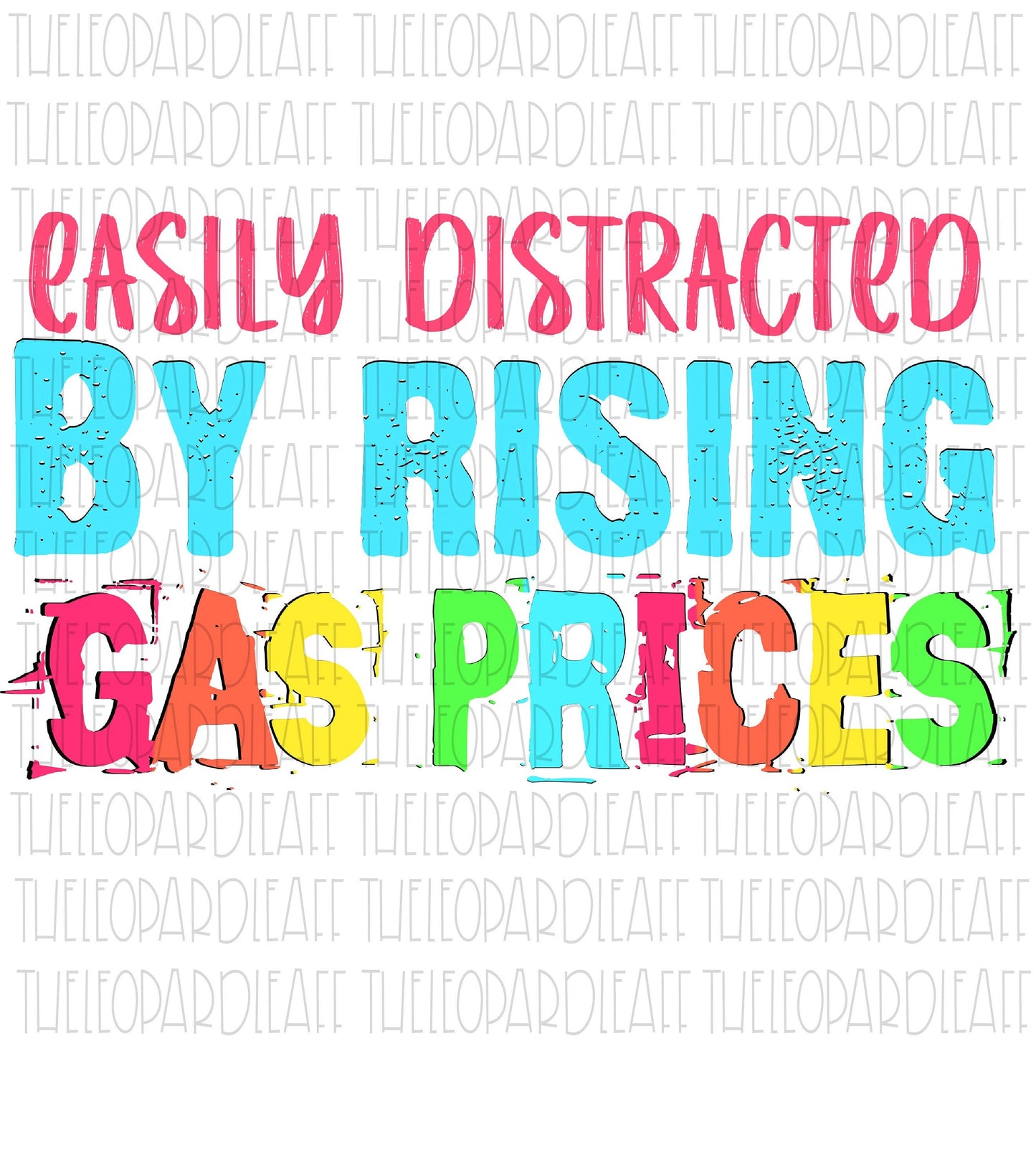 Easily distracted by rising gas prices,funny, DIGITAL DESIGN **PNG file for Sublimation**