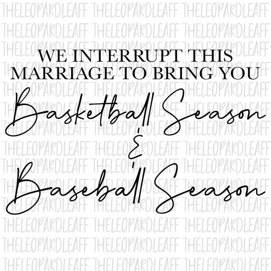 We interrupt this marriage to bring you Basketball and baseball Season, wood sign, DIGITAL DESIGN **png, svg file