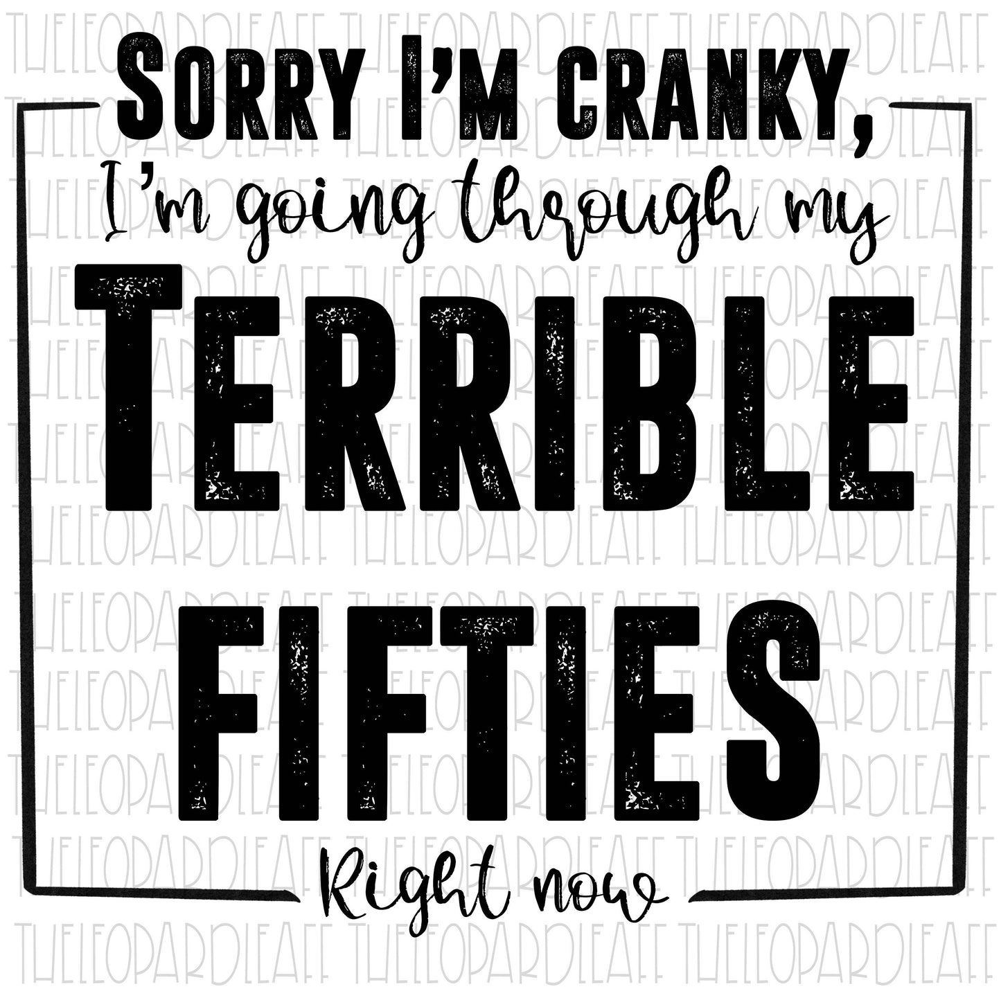 Terrible 50s, Sorry I'm cranky design, Terrible Fifties DIGITAL DESIGN **PNG file for Sublimation**