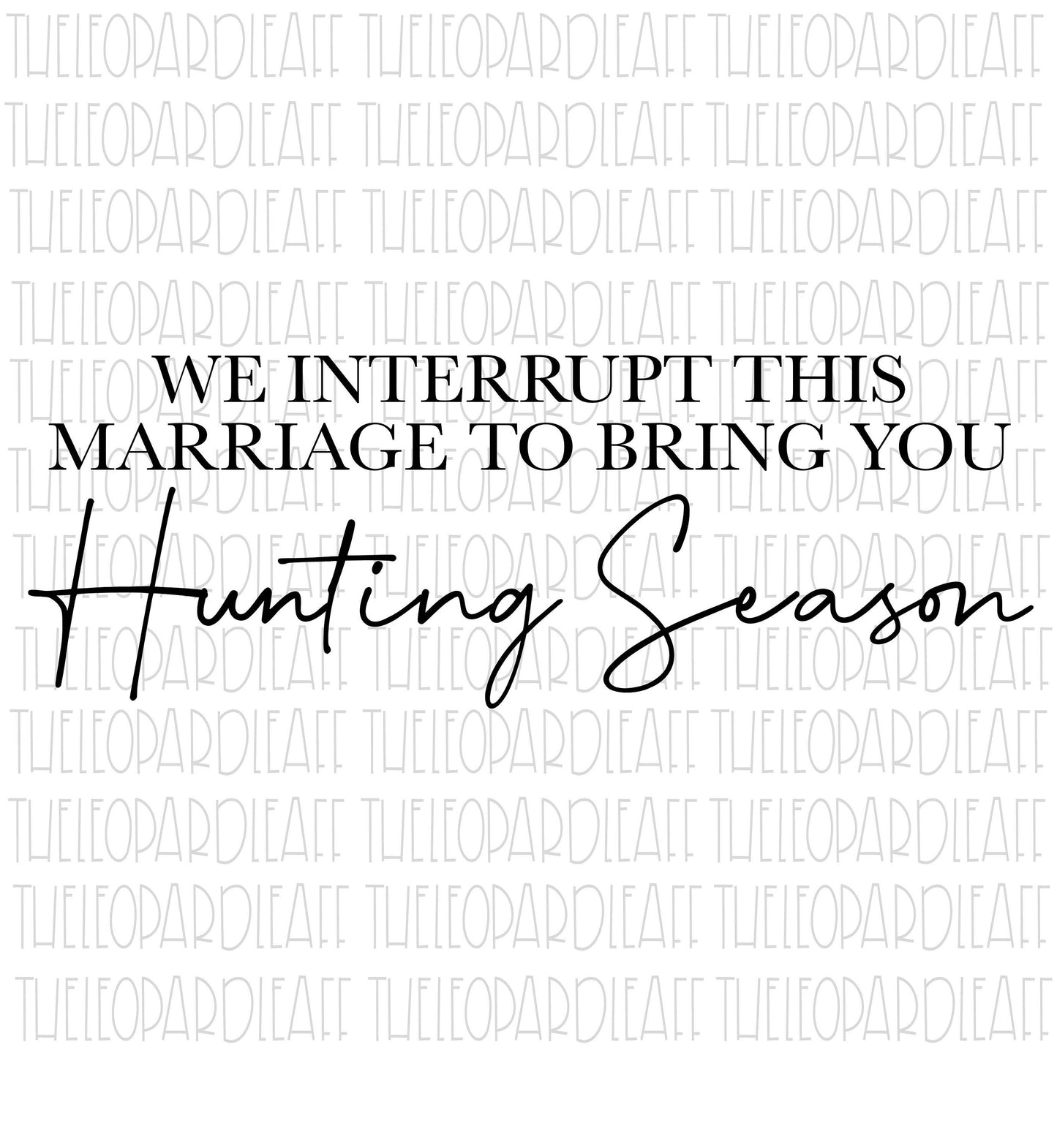 We interrupt this marriage to bring you Hunting Season, wood sign, DIGITAL DESIGN **png,svg,dxf**
