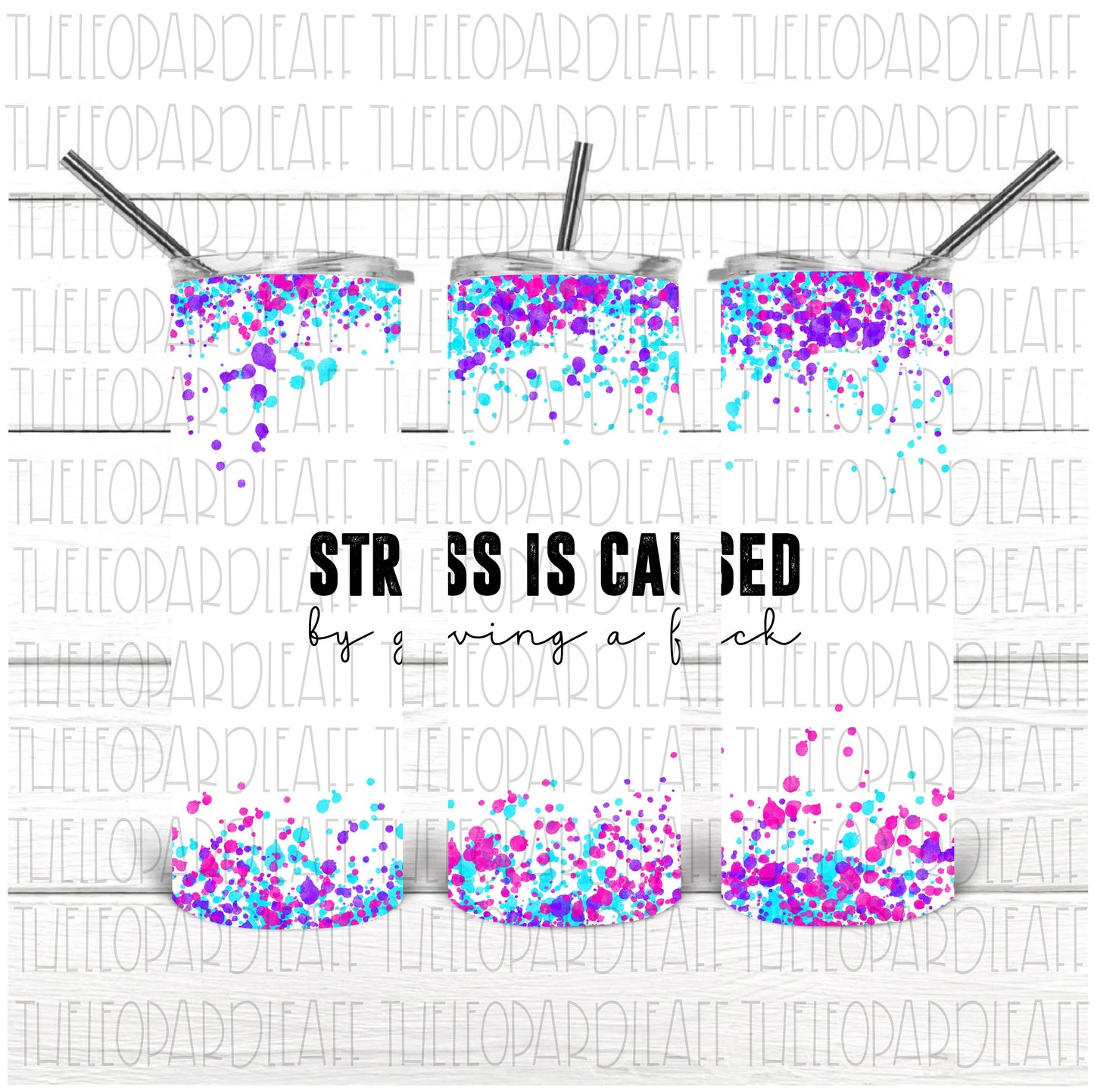 Stress is caused by giving a fuck, tumbler design, DIGITAL DESIGN **PNG file for Sublimation**