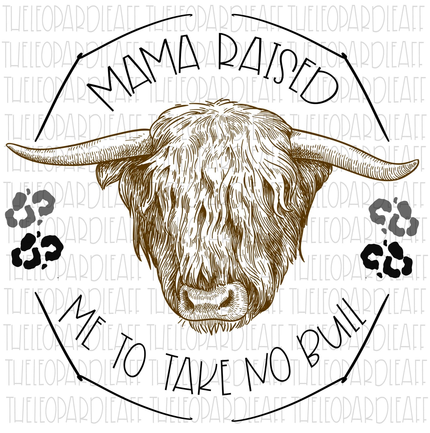 Mama raised me to take no bull, Highland cow DIGITAL DESIGN **PNG file for Sublimation**