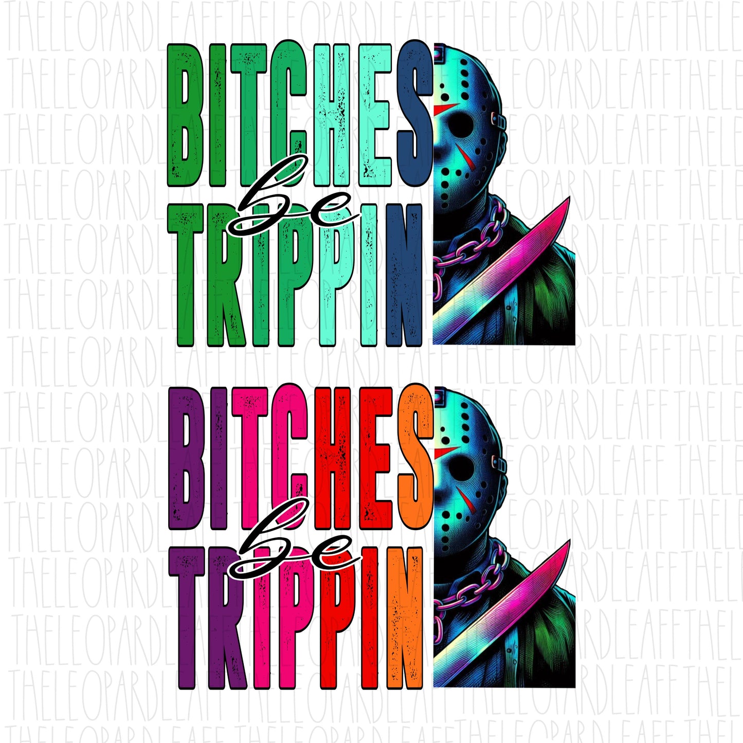 Bitches be trippin, Jason, Halloween, DIGITAL DESIGN **2 PNG files for Sublimation**
