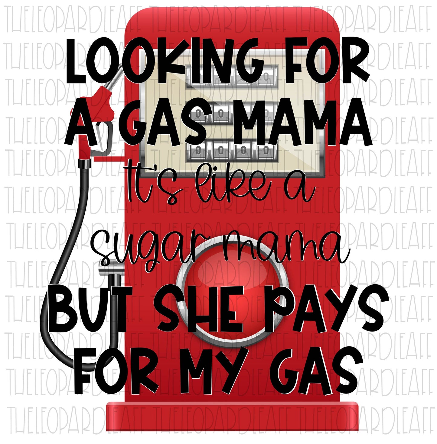 Looking for a gas mama,sugar mama,Gas mama, funny, DIGITAL DESIGN **PNG file for Sublimation**