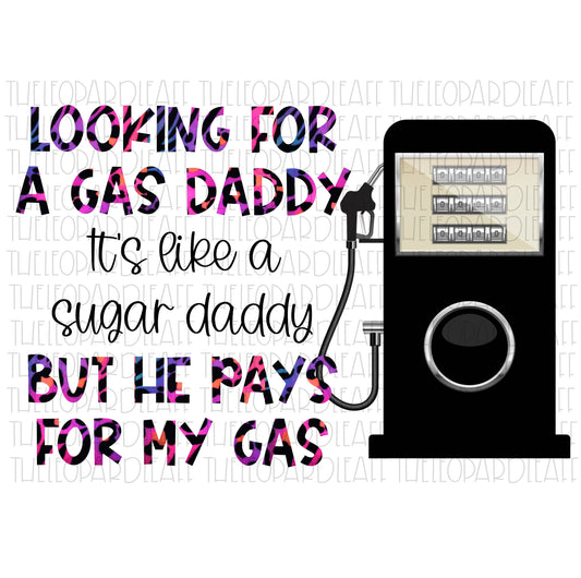 Looking for a gas daddy leopard print,sugar daddy,Gas daddy, funny, DIGITAL DESIGN **PNG file for Sublimation**