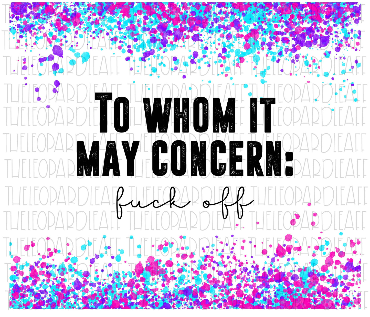 To whom it may concern fuck off, tumbler design, DIGITAL DESIGN **PNG file for Sublimation**