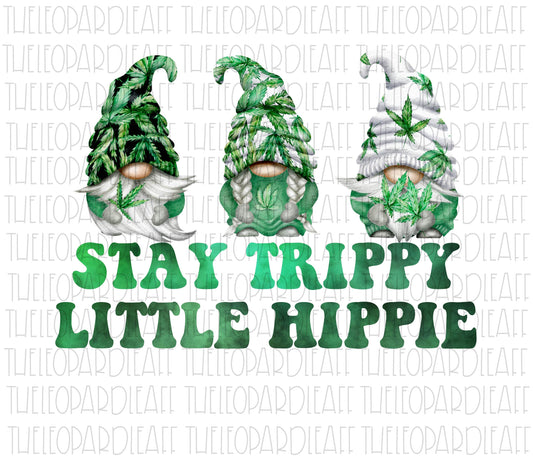 Stay trippy little hippie, cannabis gnomes, gnomes, DIGITAL DESIGN **PNG file for Sublimation**
