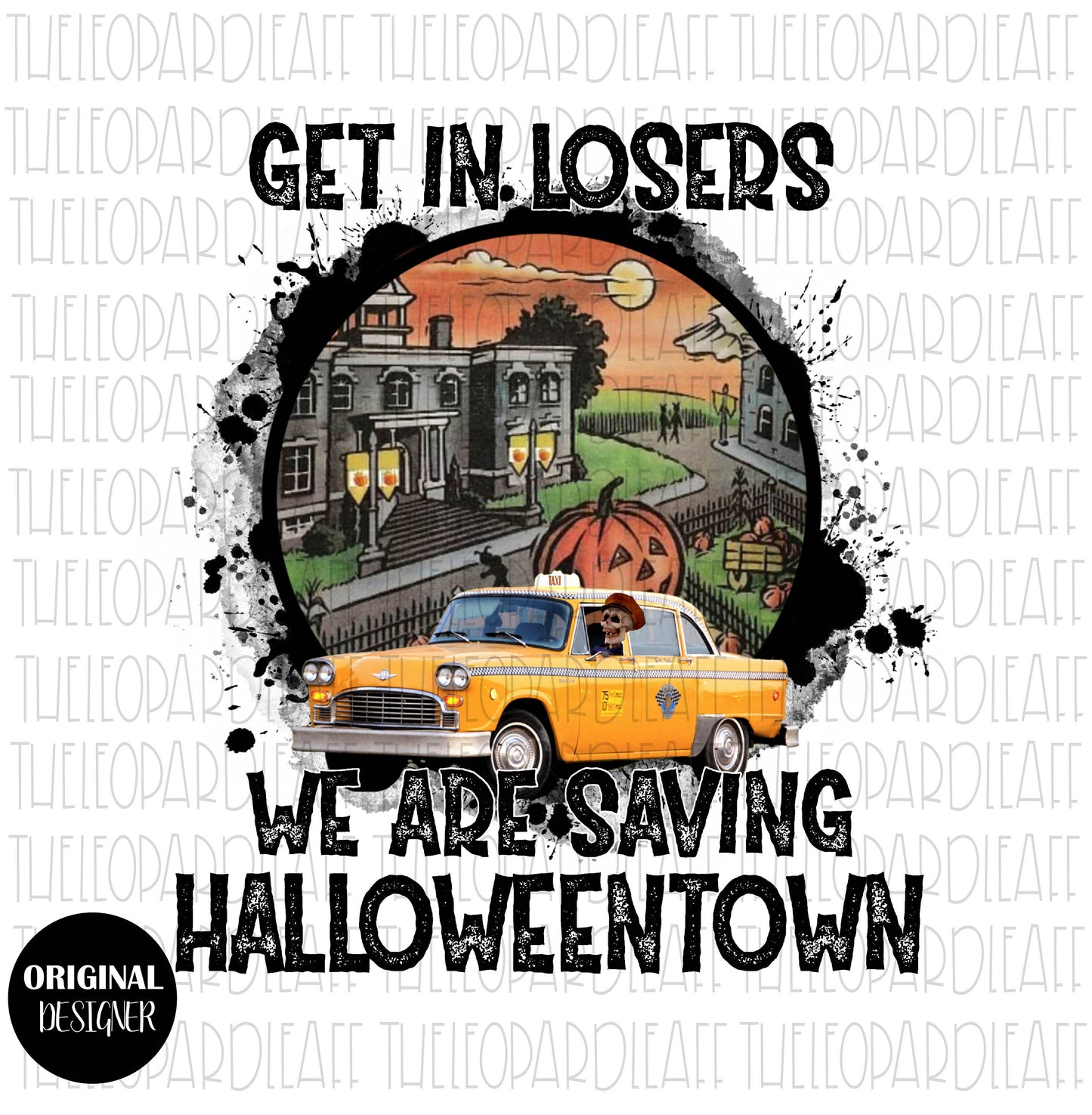 Get in losers we are saving Halloweentown, Halloween, DIGITAL DESIGN **PNG file for Sublimation**