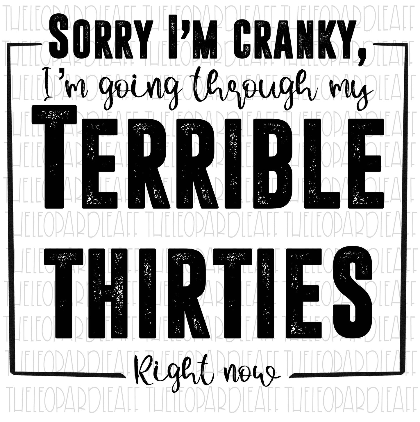 Terrible 30s, Sorry I'm cranky design, Terrible Thirties DIGITAL DESIGN **PNG file for Sublimation**