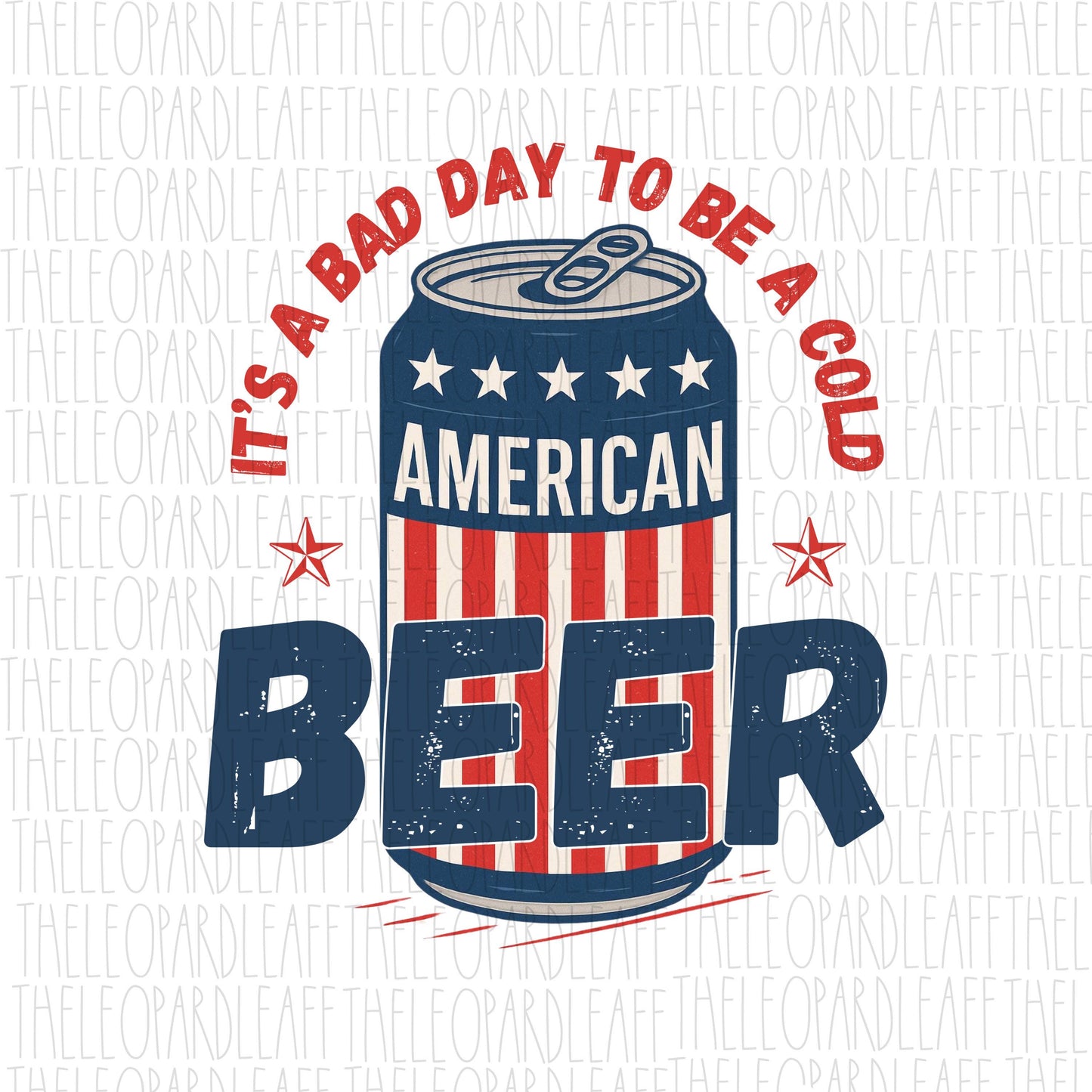 It’s a bad day for a cold beer, 4th of July, patriotic beer, DIGITAL DESIGN **PNG file for Sublimation**