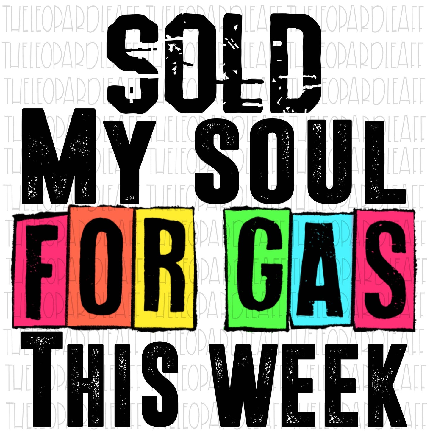 Sold my soul to pay for gas this week,funny, DIGITAL DESIGN **PNG file for Sublimation**
