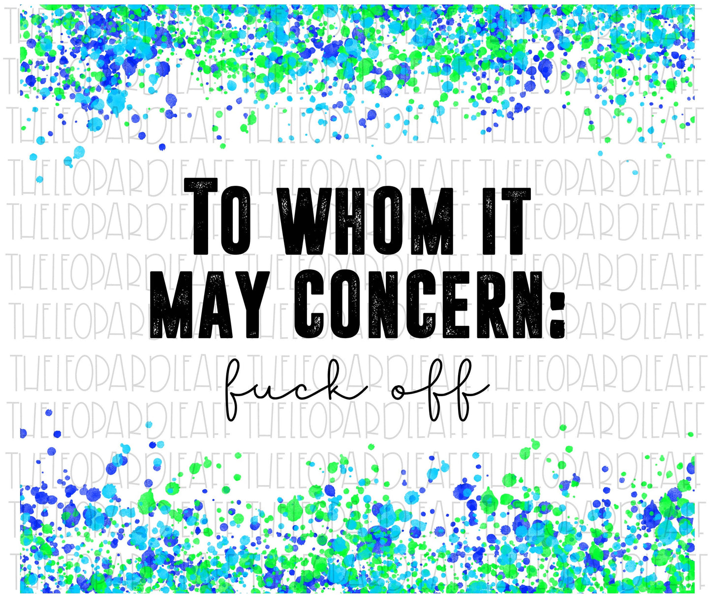 To whom it may concern fuck off, tumbler design, DIGITAL DESIGN **PNG file for Sublimation**