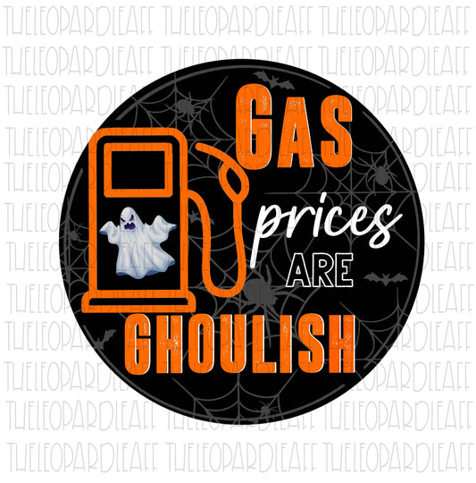 Gas prices are Ghoulish, Halloween, funny, DIGITAL DESIGN **PNG file for Sublimation**