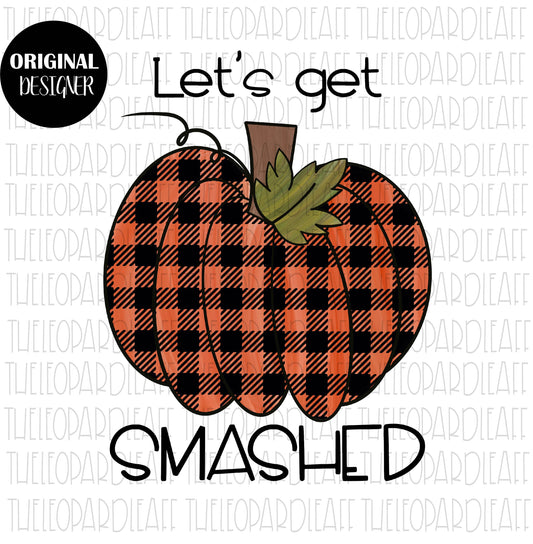 Let's get smashed funny, fall vibes, DIGITAL DESIGN **PNG file for Sublimation**