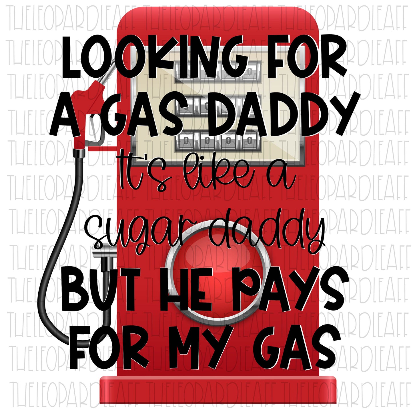 Looking for a gas daddy,sugar daddy,Gas daddy, funny, DIGITAL DESIGN **PNG file for Sublimation**