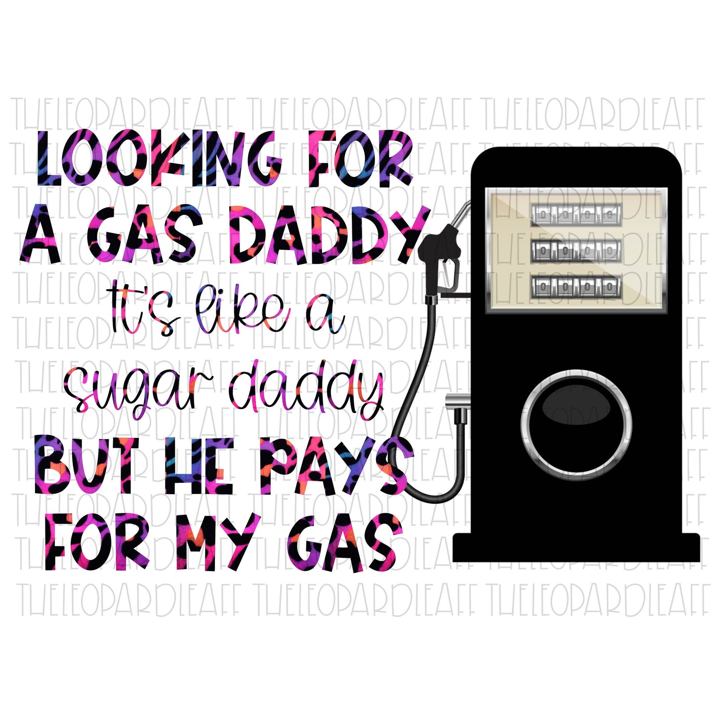 Looking for a gas daddy leopard print,sugar daddy,Gas daddy, funny, DIGITAL DESIGN **PNG file for Sublimation**