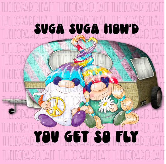 Suga Suga how'd you get so fly Gnomes Hippie Gnomes DIGITAL DESIGN **PNG file for Sublimation**