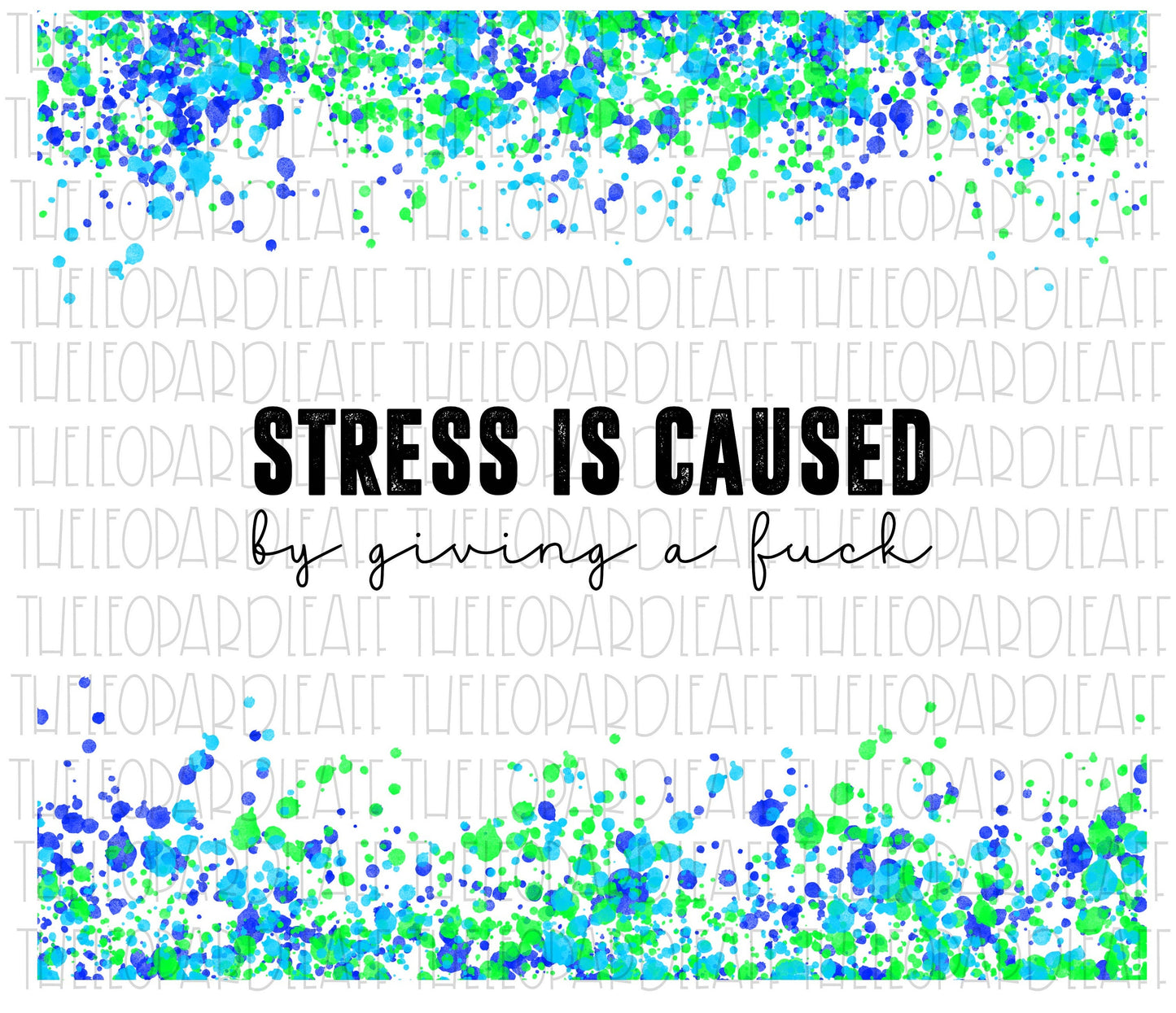 Stress is caused by giving a fuck, tumbler design, DIGITAL DESIGN **PNG file for Sublimation**