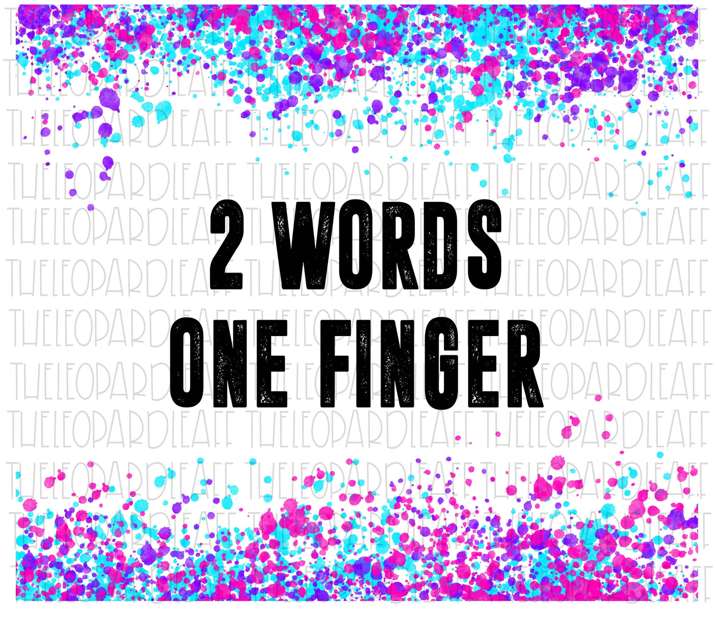 2 Words 1 Finger, tumbler design, DIGITAL DESIGN **PNG file for Sublimation**