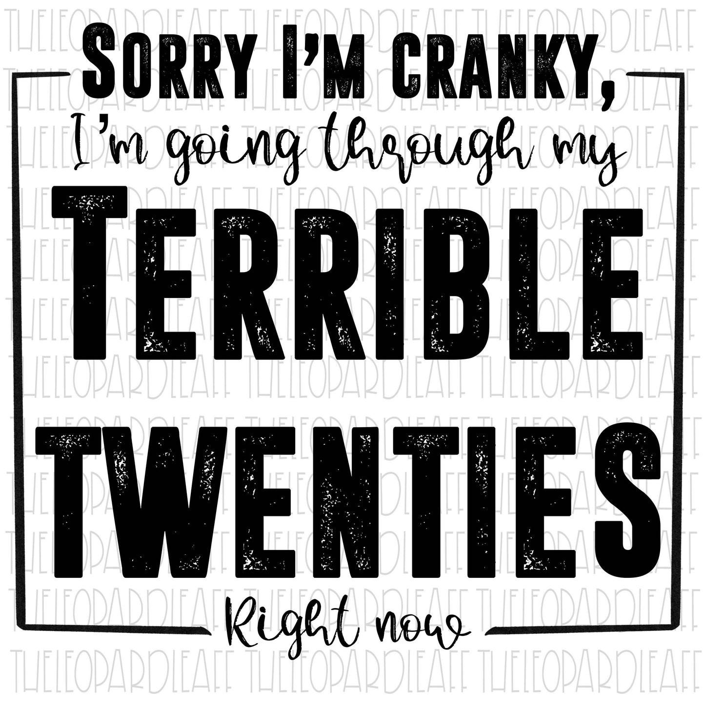 Terrible 20s, Sorry I'm cranky design, DIGITAL DESIGN **PNG file for Sublimation**