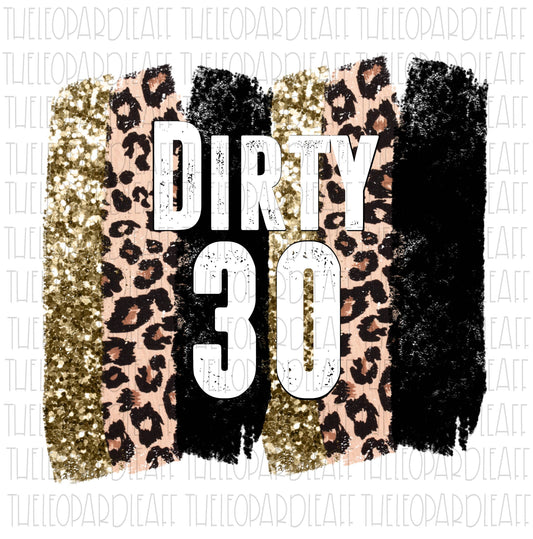 Dirty 30 glitter leopard brush strokes, DIGITAL DESIGN **PNG file for Sublimation**
