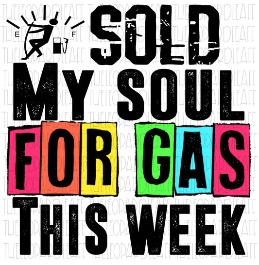 Sold my soul to pay for gas this week with gas guy,funny, DIGITAL DESIGN **PNG file for Sublimation**