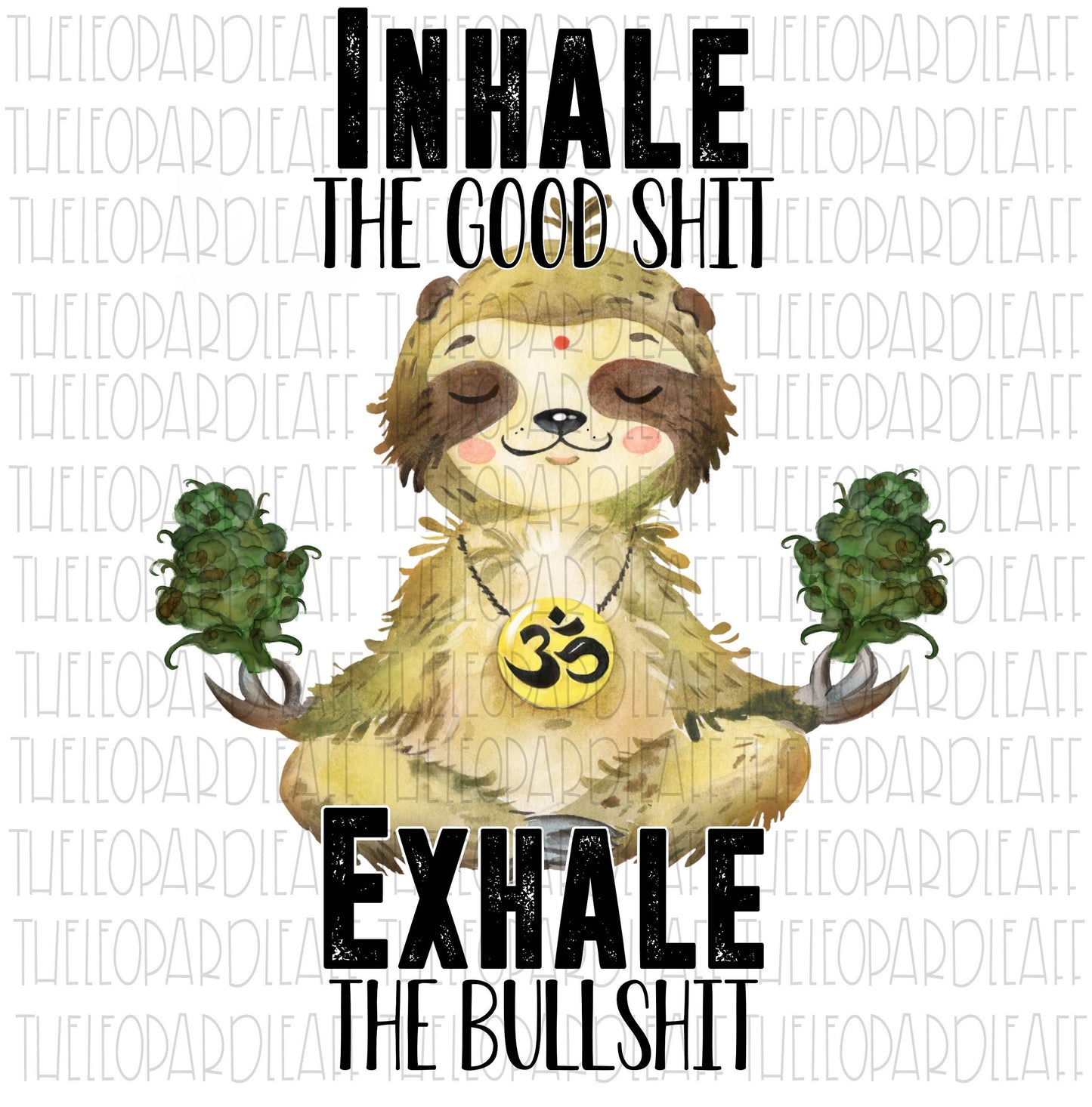 Inhale the good shit Exhale the bullshit, DIGITAL DESIGN **PNG file for Sublimation**