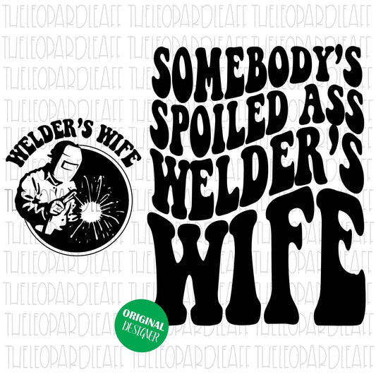 Somebody's spoiled A** welders wife, funny, DIGITAL DESIGN **2 png files**