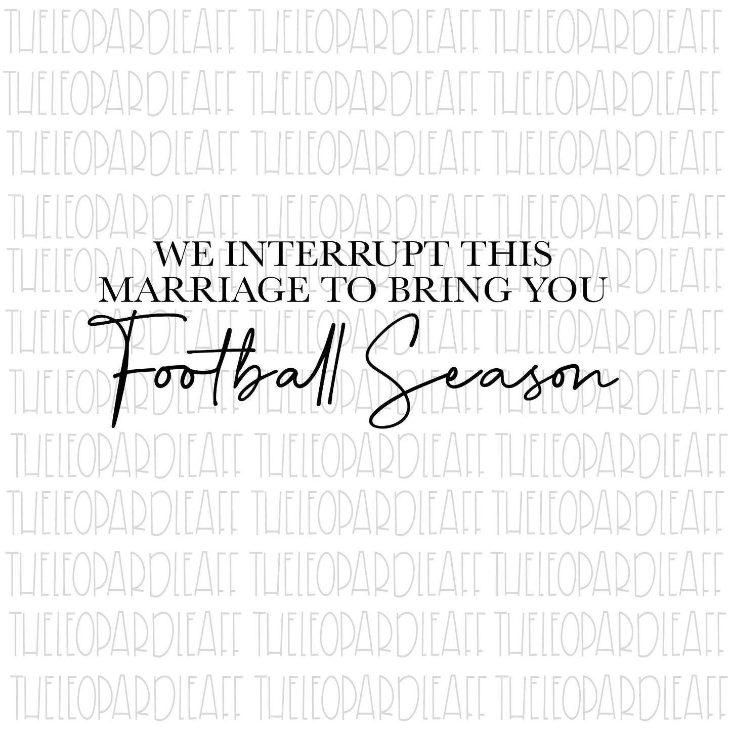 We interrupt this marriage to bring you Football Season, wood sign, DIGITAL DESIGN **png,svg,dxf**