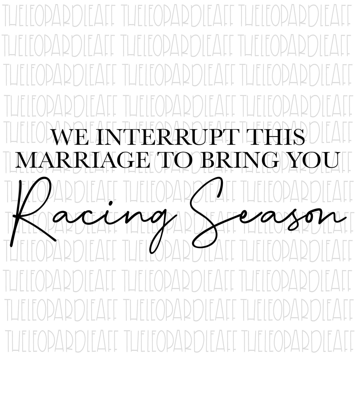 We interrupt this marriage to bring you Racing Season, wood sign, DIGITAL DESIGN **png,svg,dxf**