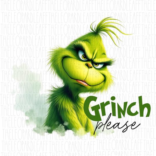 Grinch please, Christmas, grinch png, DIGITAL DESIGN **PNG file for Sublimation**
