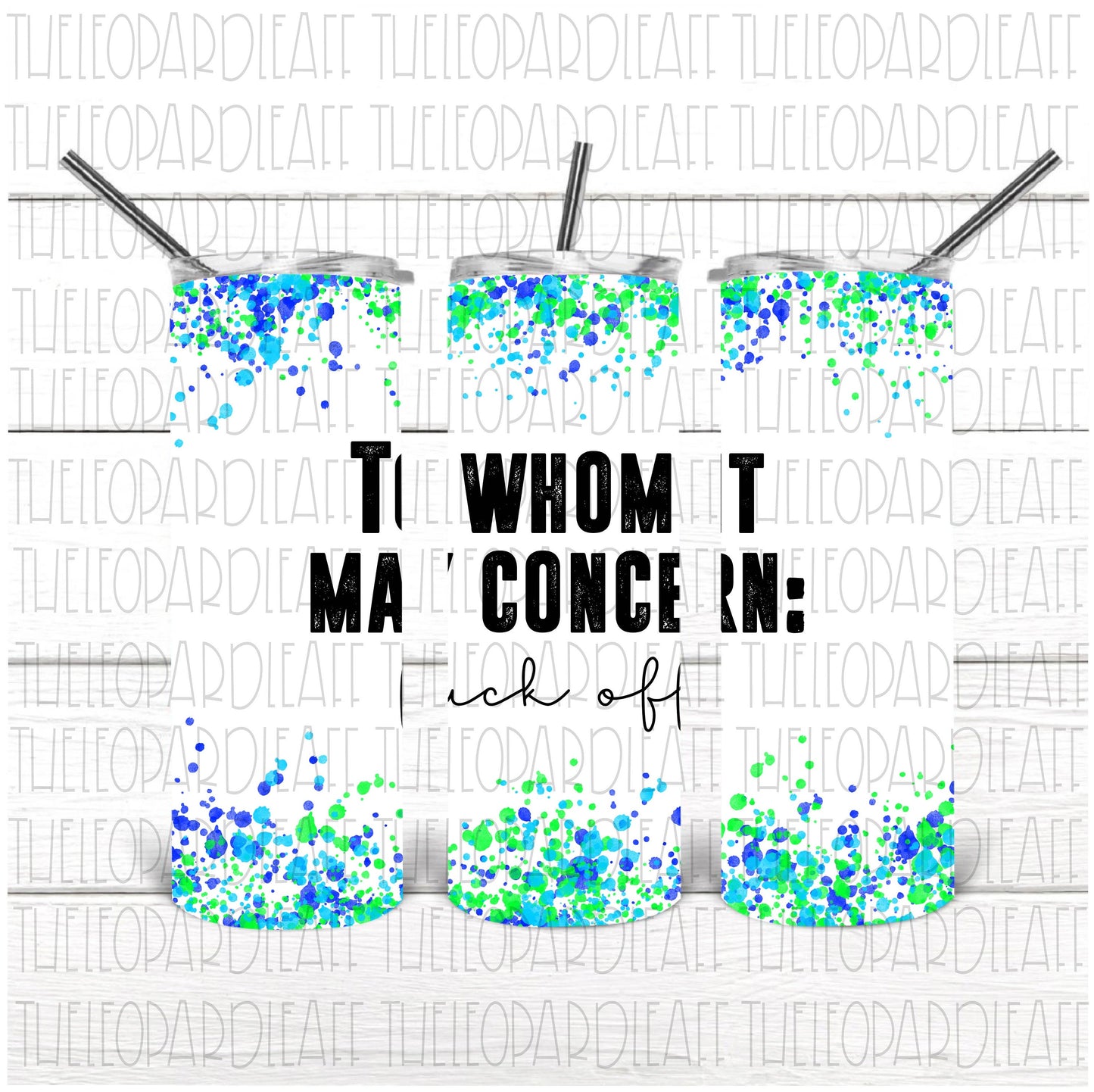 To whom it may concern fuck off, tumbler design, DIGITAL DESIGN **PNG file for Sublimation**