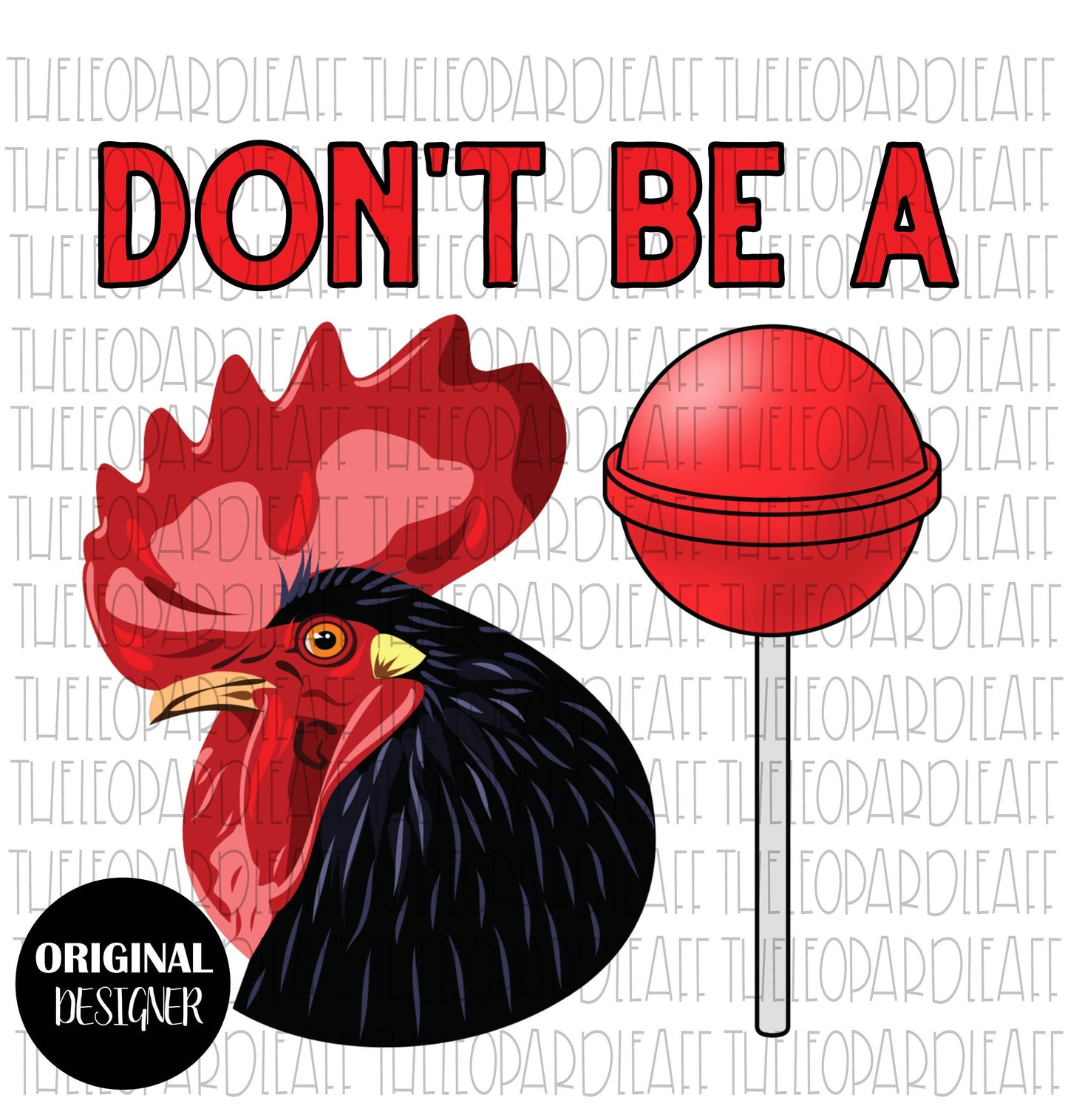 Don't be a Co*k Sucker, rooster, funny, DIGITAL DESIGN **PNG file for Sublimation**