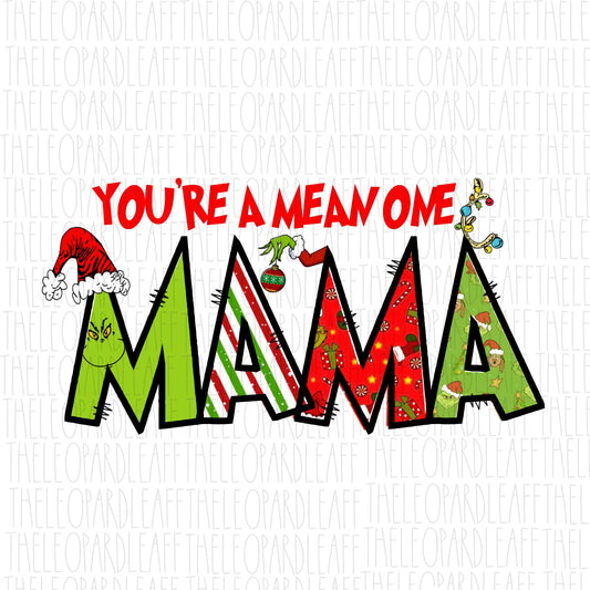 You’re a mean one mama, grinch, Christmas, DIGITAL DESIGN **PNG file for Sublimation**