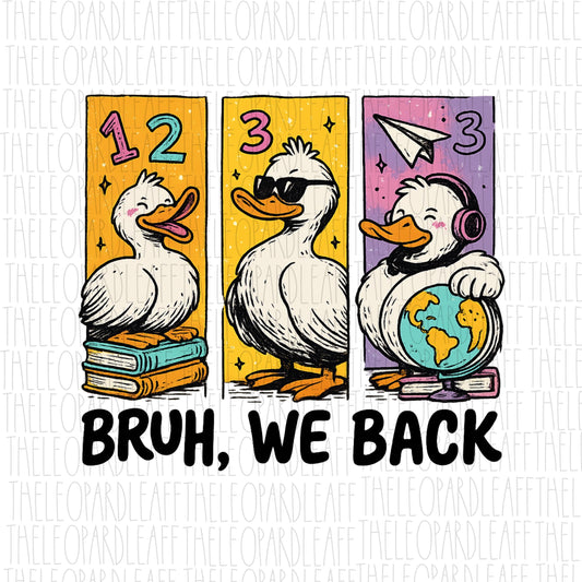 Bruh we back; back to school, goose, DIGITAL DESIGN **PNG file for Sublimation**