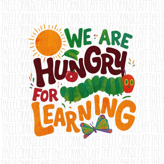 We are hungry for learning, caterpillar, Back to school,  DIGITAL DESIGN **PNG file**