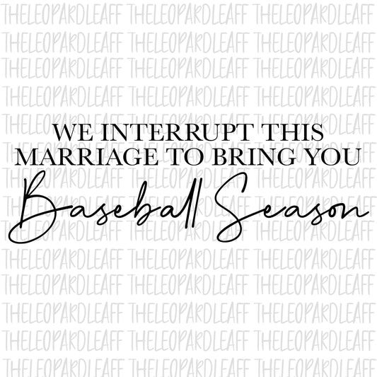 We interrupt this marriage to bring you Baseball Season, wood sign, DIGITAL DESIGN **png,svg file