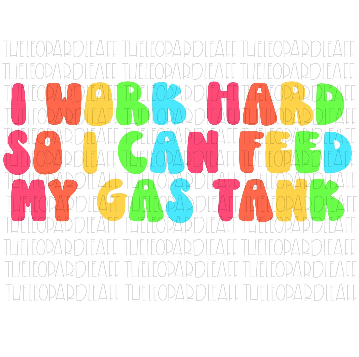 I work hard so I can feed my gas tank with or without gas tank, 2 designs, funny, DIGITAL DESIGN **PNG file for Sublimation**