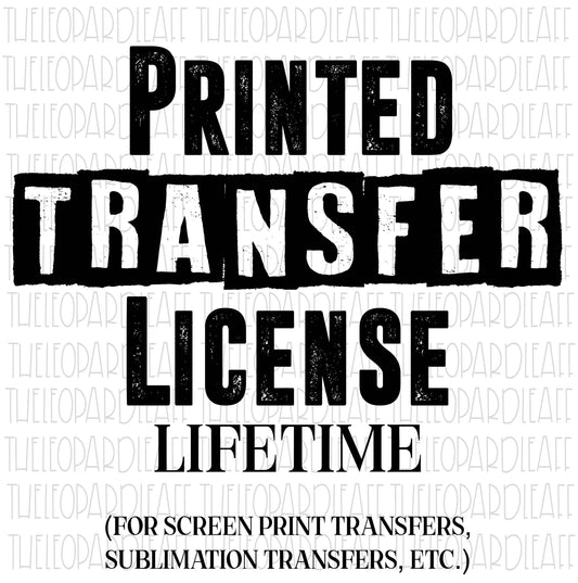 Lifetime Transfer license for screen printing, sublimation transfers, etc